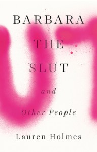 Barbara The Slut and Other People by Lauren Holmes
