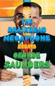 The Braindead Megaphone by George Saunders