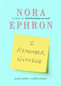 I Remember Nothing by Nora Ephron