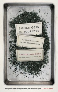 Smoke Gets In Your Eyes by Caitlin Doughty