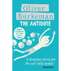 The Antidote by Oliver Burkeman