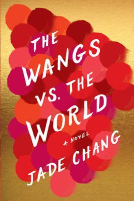 The Wangs vs The World by Jade Chang